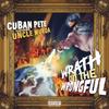 Wrath On The Wrongful (feat. Uncle Murda) (Explicit) - cuban pete&Uncle Murda