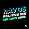 Believe Me (Ben Rainey Remix) - Navos