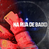 Na Rua de Baixo (Explicit) - Slatt TvBR&Cottta&Igor Nigga&NicX&jovem mickey&Danov9&blies