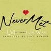 Never Met(feat. Luh Wan) (Explicit) - Lvi&Luh Wan