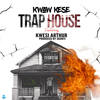 Trap House (Explicit) - Kwaw Kese&Kwesi Arthur