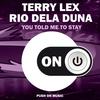 You Told Me to Stay - Terry Lex&Rio Dela Duna