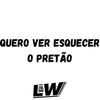 Quero Ver Esquecer o Pretão - versão Lw (Explicit) - Dj LW&MC Durrony