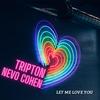 Let me love you(feat. Tripton) (Explicit) - Nevo Cohen&Tripton