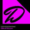 Turn Up The Love (Original Mix) - Lost House Rhythms