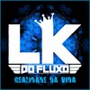 Realidade da Vida - LK do Fluxo