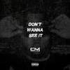 Don't Wanna See It (Explicit) - Cordalemuzik