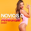 Novios o Amigos (Production By DJ Rodo B) - Danny