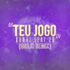 Teu Jogo (Giulio Remix) - Konai&2b