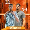 Saudade - MC Lr&Mc GH