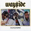 Wayside(feat. Trinidad James & Kellz) (Explicit) - The Truth Experiment&Trinidad James&Kellz