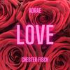 LOVE(feat. Chester Fisch) - Adrae Jacobs&Chester Fisch