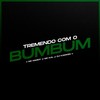 Tremendo Com o Bumbum (Explicit) - Mc Naomy&MC Kal&Dj Kaioken