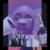 Thirsty (Explicit) - Apex Tay