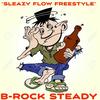 Sleazy Flow Freestyle (Explicit) - B-Rock Steady