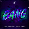 BANG - Joel Fletcher&Tom Clayton