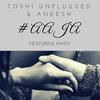 #aaja(feat. Mady) - Toshi Unplugged&Aneesh&MADY