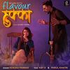 Flavour Hukka - Renuka Panwar&Kay D&Parul Khatri