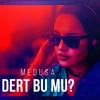 Dert Bu mu? (Kaan Karaca Mix) - Medusa