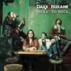 Ticket to Rock - daXX&Roxane