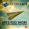 Life's Too Short (Club Mix) - Pat Farrell&John Anselm