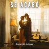 Se Acabó - Jonatan Lopez