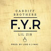 F.Y.R(feat. Cardiff Brothers) (Explicit) - Lil Zib&Cardiff Brothers