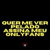 Quer Me Ver Pelado Assina Meu Onlyfans (Explicit) - Love Fluxos&DJ W7&Love Funk