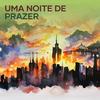 Uma Noite de Prazer (Explicit) - ADRIANO DE  NITEROI
