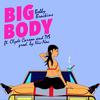 Big Body(feat. Clyde Carson & TY$) (Explicit) - Bobby Brackins&Clyde Carson&Ty$