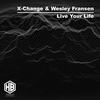 Live Your Life - X-Change&Wesley Fransen