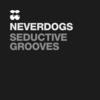 Seductive Grooves (Liz Mugler & Oscar Gs Remix) - Neverdogs