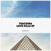 Love Kills (Original Mix) - Teacoma
