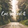 Can You Feel It - Five Minutes