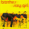 Sexy Girl (Radio Mix) - Brothers