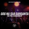 Gog Na Sua Garganta (Explicit) - Mc Tel&DJLeoBeat