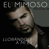 Llorándole A Mi Ex - EL MIMOSO Luis Antonio López
