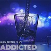 ADDICTED(feat. YY) (Explicit) - GLEN GEEZER&YY