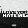 i love you hate me (Explicit) - Klutch Paxx