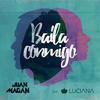 Baila Conmigo - Juan Magan&Luciana