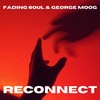 Reconnect - Fading Soul&George Moog
