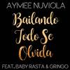 Bailando Todo Se Olvida - Aymee Nuviola&Baby Rasta & Gringo