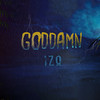 GODDAMN (Explicit) - IZW&Dimitris Koufoudakis