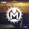 I.m.x. (Original Mix) - I Max