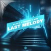 Last Melody - Kilian K&K3YN0T3&Mirk