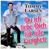 Du ich liebe Dich für alle Ewigkeit (Radio Mix) - Tommy Larsen