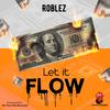 Let It Flow (Explicit) - Roblez