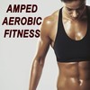 Amped Aerobic Fitness Workout Mix - DJ Mix