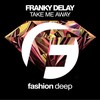 Take Me Away (Original Mix) - Franky Delay