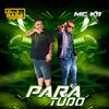 Para Tudo - Dj Baba&MC K9&DJ Evolução